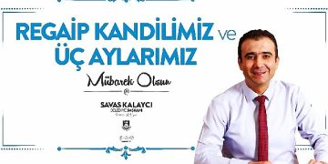 Belediye lideri Savaş Kalaycı’nın regaib kandili ve üç aylar iletisi