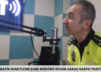 Trafik denetleme şube müdürü Ayhan Saraç ranyo trafik’e konuştu