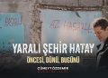 Cüneyt Özdemir’den “Yaralı Kent Hatay” belgeseli