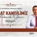 Karaman Belediye Lideri Savaş Kalaycı, 24 Şubat Cumartesi günü idrak edeceğimiz Berat Kandili hasebiyle bir kutlama bildirisi yayınladı