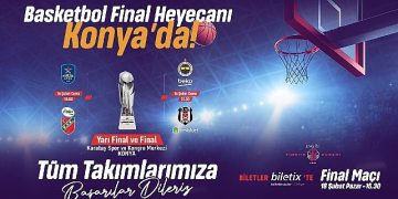 Konya’da Basketbol Şöleni; 4’lü Final Konya’da