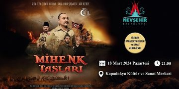 Kurtuluş ve bağımsızlık uğraşının sahneye konduğu; “Mihenk Taşları” isimli tiyatro oyunu, 18 Mart 2024 tarihinde Nevşehir’de sahnelenecek