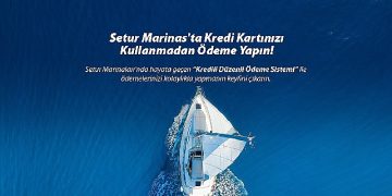 Setur Marinaları’ndan Marinacılık Dalında Bir Birinci: “Kredili Ödeme Sistemi” ile Müşterilerine Ödemelerinde Kolaylık Sunuyor
